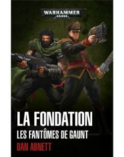 WARHAMMER 40K -  LA FONDATION (OMNIBUS) (FRENCH V.) -  LES FANTÔMES DE GAUNT 01